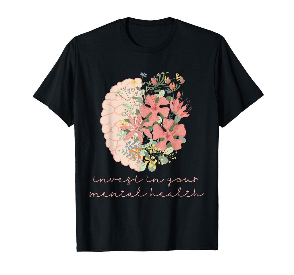 Invest Your Mental Health Mental T-Shirt - Casual Everyday Wear for Adults - T-Shirt, Sweatshirt, Hoodie