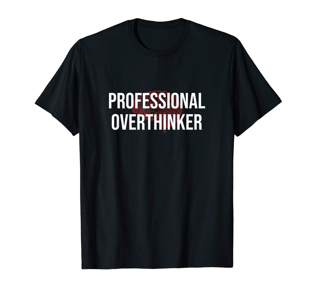 Professional Overthinker Funny Brain T-Shirt - Custom Art Print Unisex - T-Shirt, Sweatshirt, Hoodie