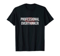 Professional Overthinker Funny Brain T-Shirt - Custom Art Print Unisex - T-Shirt, Sweatshirt, Hoodie