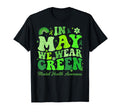 May We Wear Green Mental Health Awareness T-Shirt - Novelty Apparel Unisex - T-Shirt, Sweatshirt, Hoodie