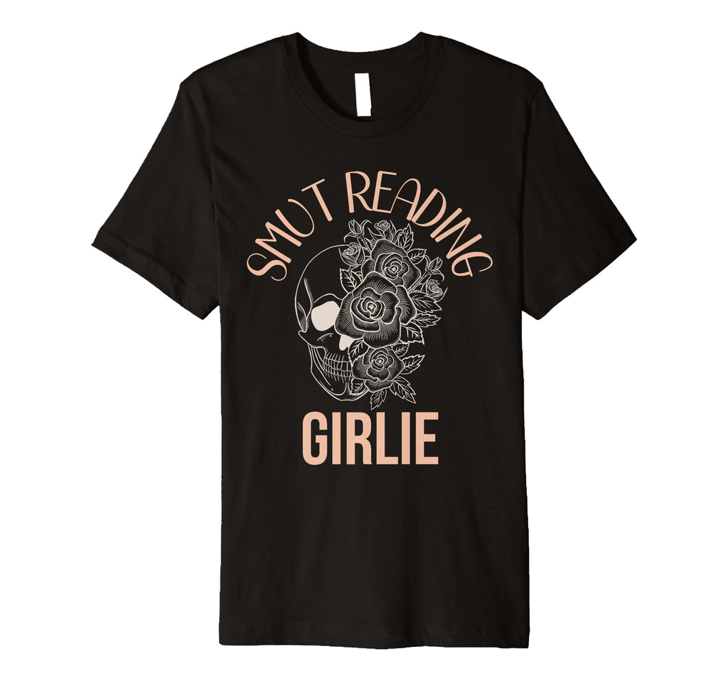 Smut Reading Girlie Smutty Book Dark T-Shirt - Streetwear Style Unisex - T-Shirt, Sweatshirt, Hoodie
