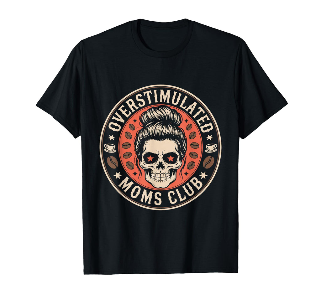 Overstimulated Moms Club Mothers T-Shirt - Aesthetic Graphic for Adults - T-Shirt, Sweatshirt, Hoodie