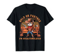 Hold Partner Im Overstimulated T-Shirt - Fun Novelty Design Men Women - T-Shirt, Sweatshirt, Hoodie