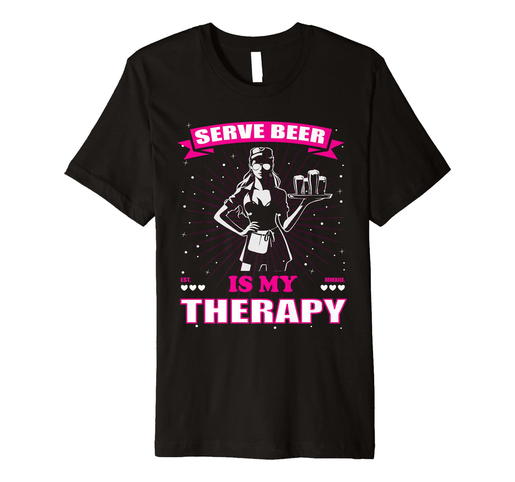 Waitress Serve Beer Is My Therapy T-Shirt - Streetwear Style Unisex - T-Shirt, Sweatshirt, Hoodie