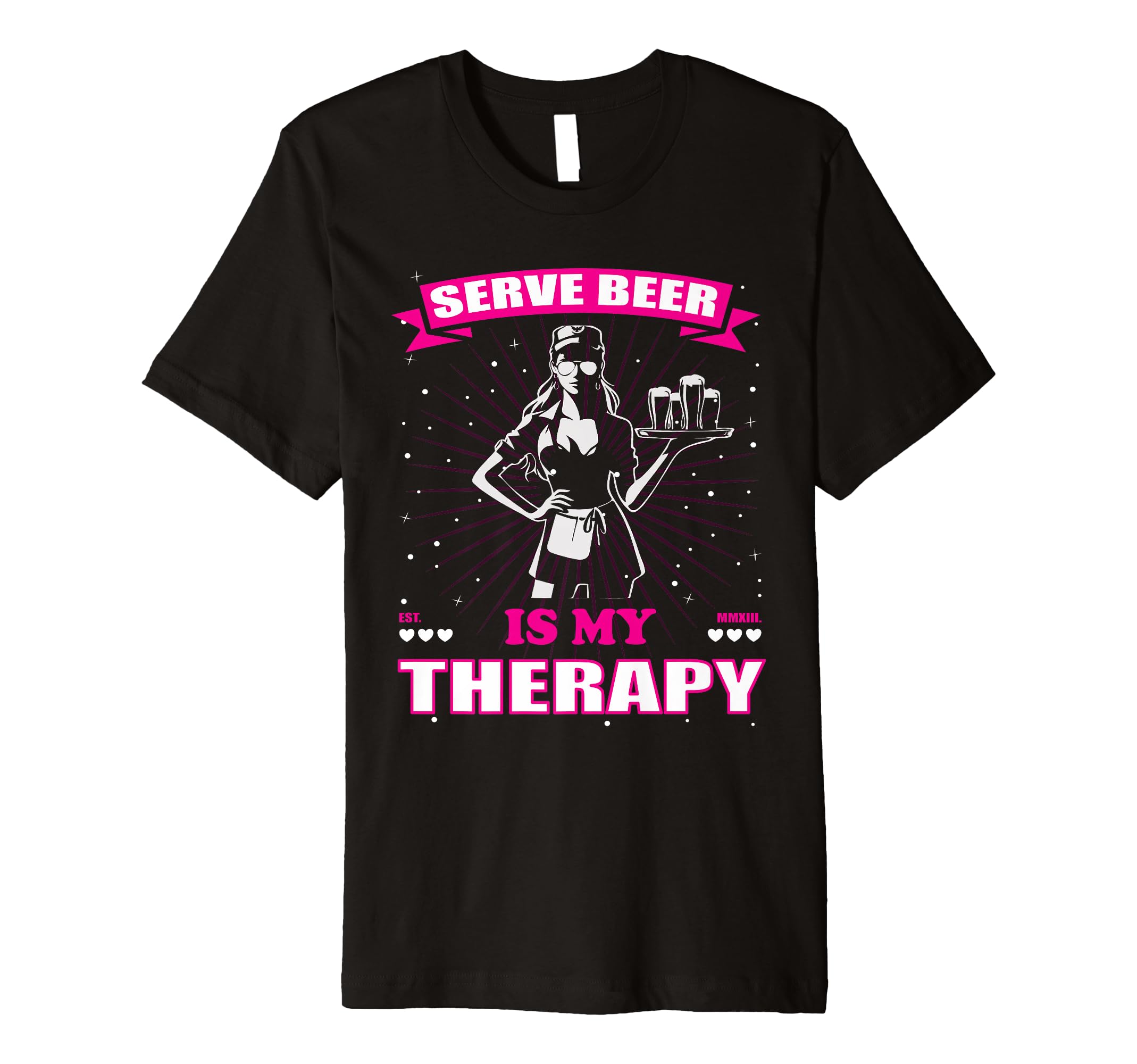 Waitress Serve Beer Is My Therapy T-Shirt - Streetwear Style Unisex - T-Shirt, Sweatshirt, Hoodie