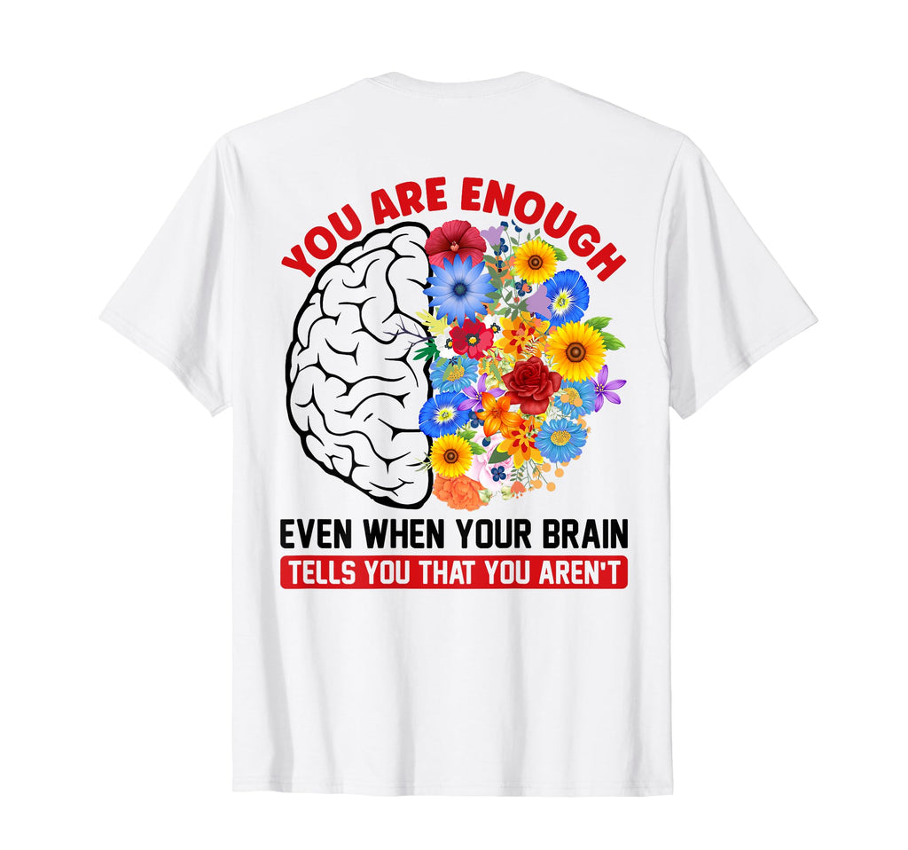 You Are Enough Even When Your Brain T-Shirt - Aesthetic Graphic for Adults - T-Shirt, Sweatshirt, Hoodie
