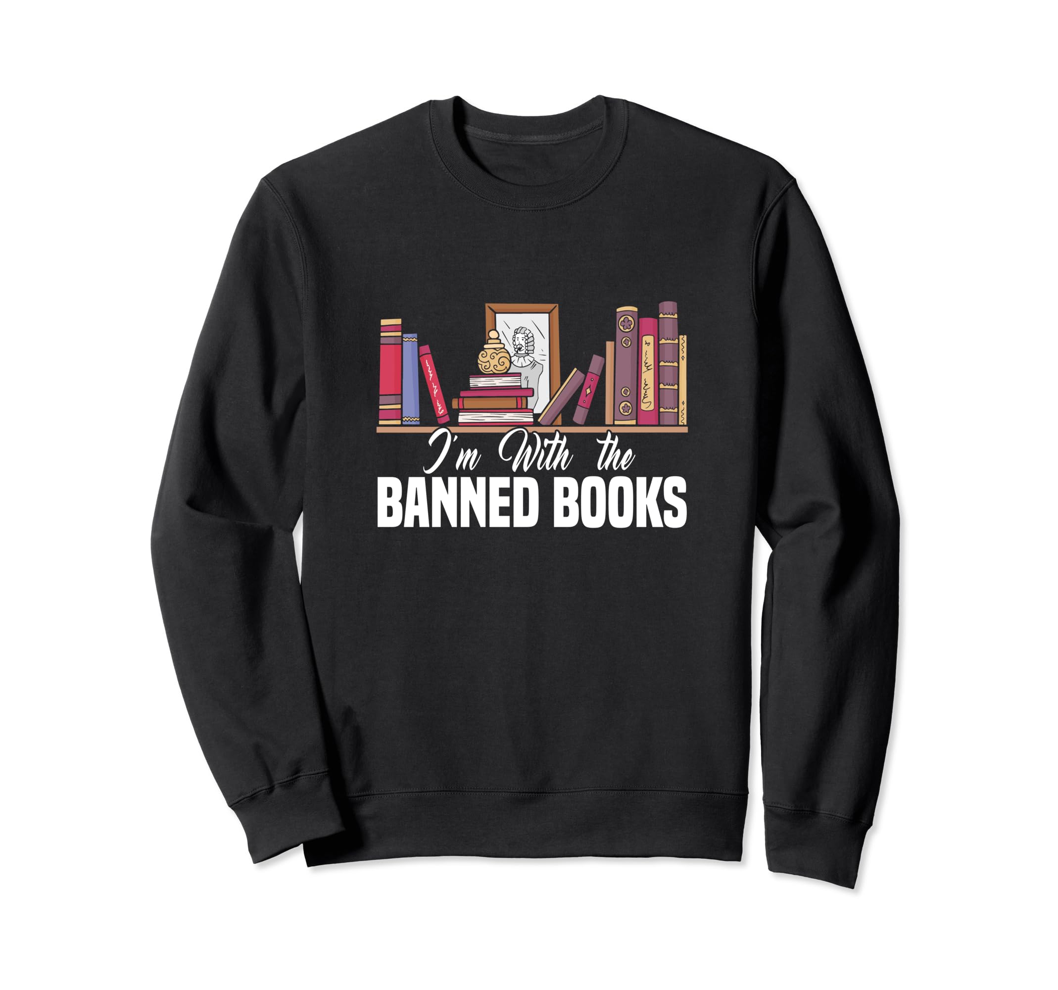Book Lover Im Banned Books Sweatshirt - Trendy Graphic Unisex - T-Shirt, Sweatshirt, Hoodie