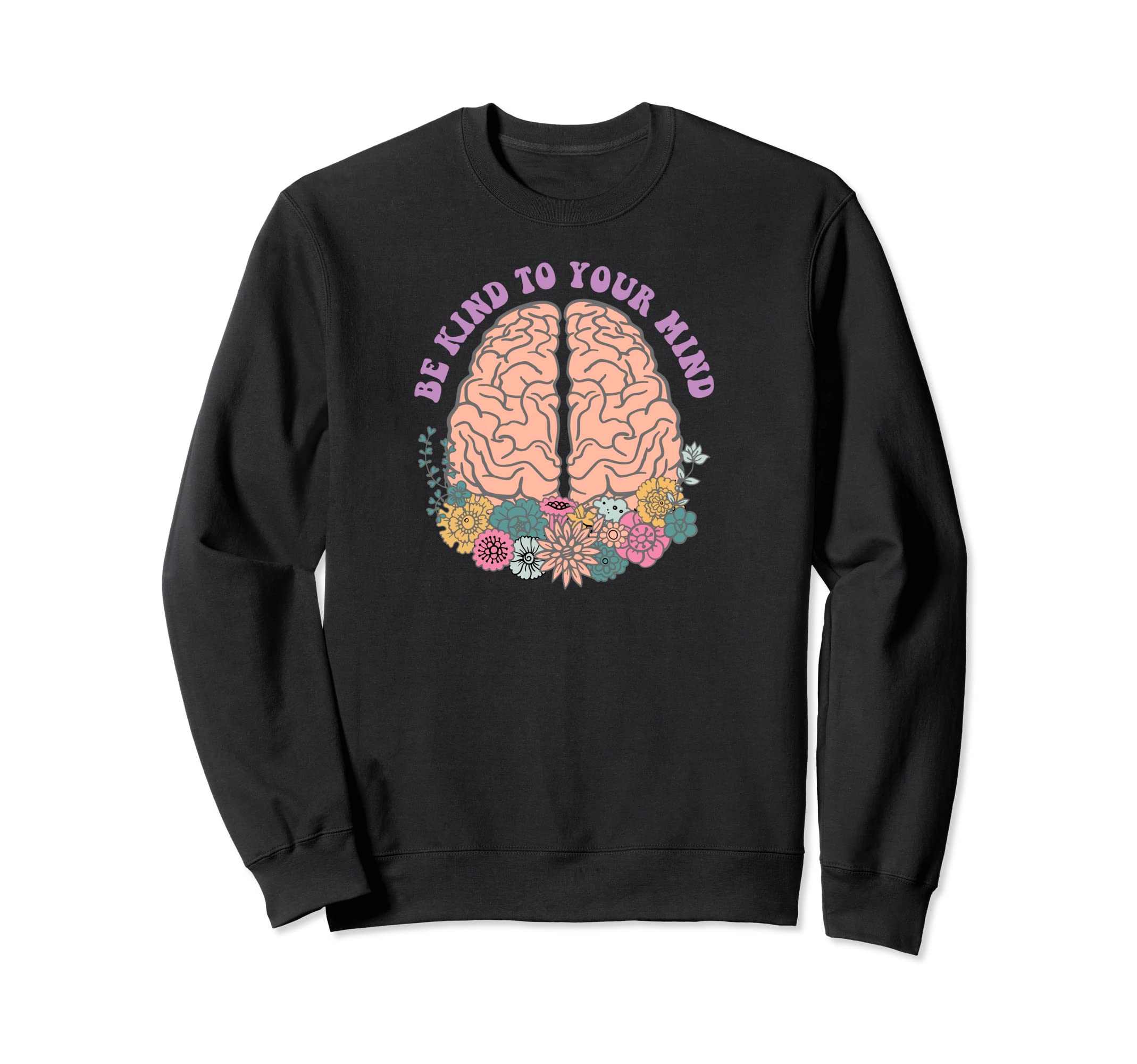 Be Kind To Your Mind Sweatshirt - Aesthetic Graphic Unisex - T-Shirt, Sweatshirt, Hoodie