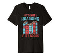 Its Not Hoarding If Its Books Lovers T-Shirt - Aesthetic Graphic Men Women - T-Shirt, Sweatshirt, Hoodie