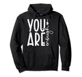You Are Enough Loved Believe Yourself Love Hoodie - Novelty Apparel Unisex - T-Shirt, Sweatshirt, Hoodie