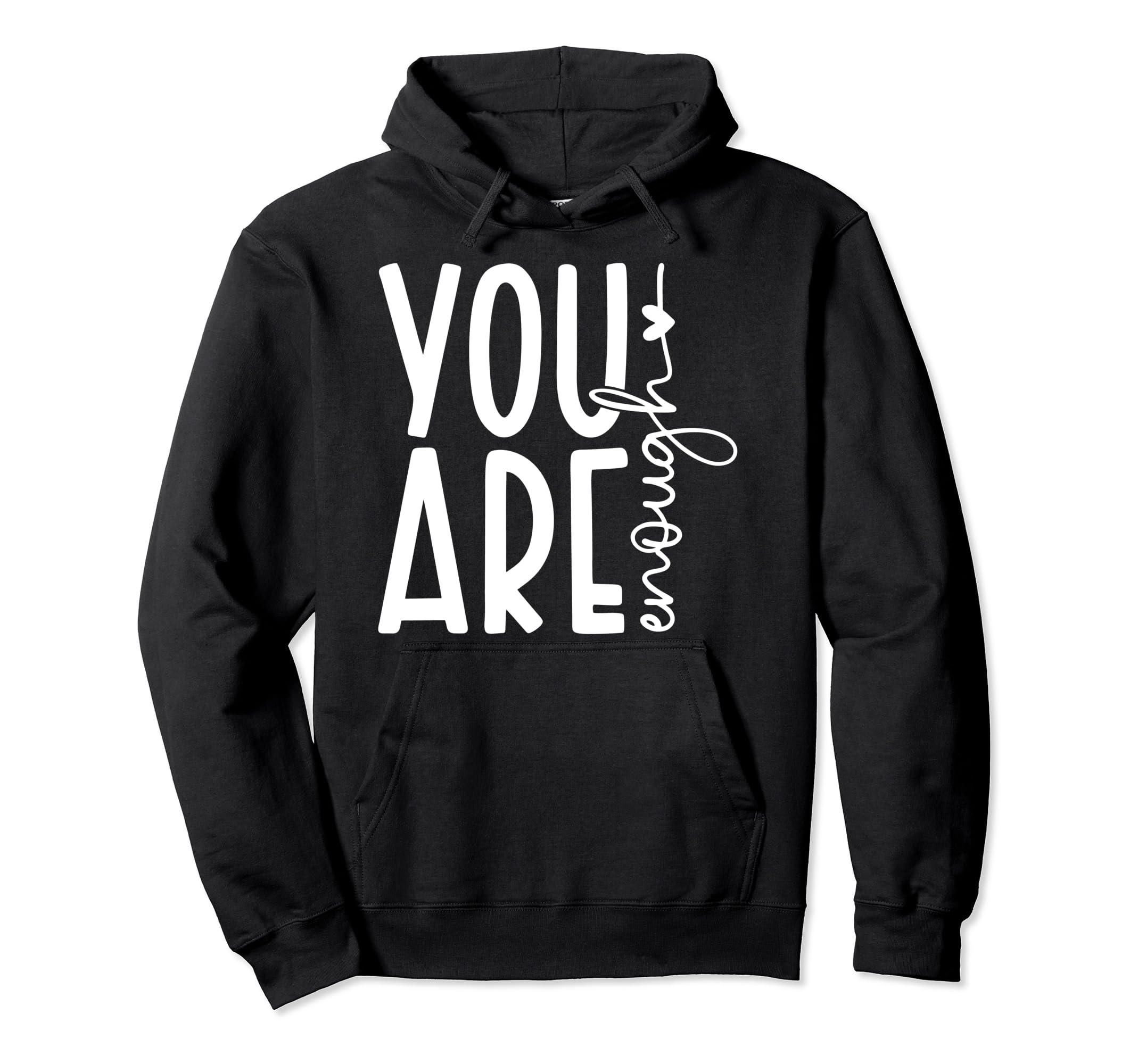 You Are Enough Loved Believe Yourself Love Hoodie - Novelty Apparel Unisex - T-Shirt, Sweatshirt, Hoodie