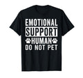 Emotional Support Human Do Not Pet T-Shirt - Graphic Print Unisex - T-Shirt, Sweatshirt, Hoodie
