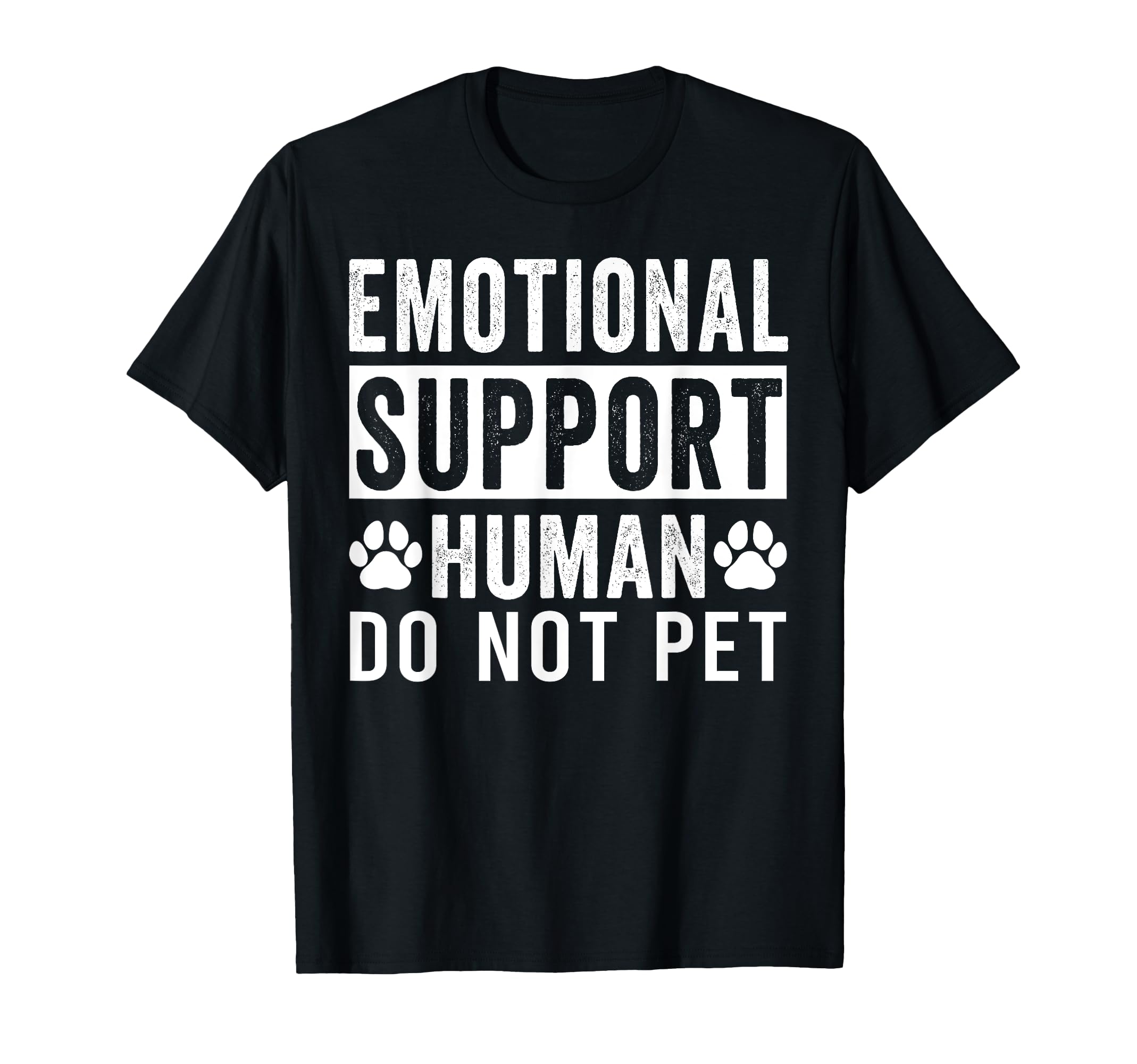 Emotional Support Human Do Not Pet T-Shirt - Graphic Print Unisex - T-Shirt, Sweatshirt, Hoodie