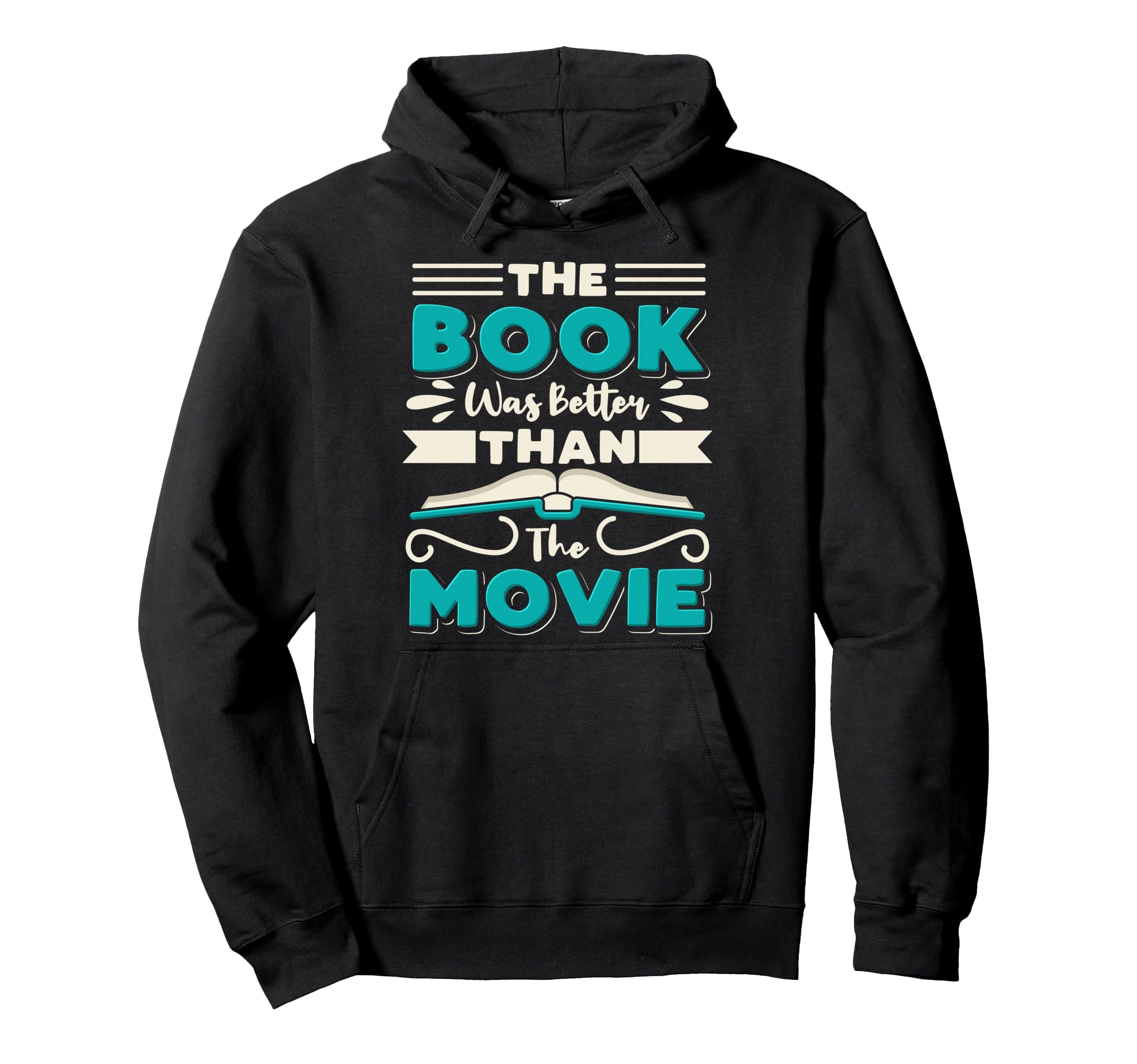 Book Was Better Than Movie Literary Hoodie - Fun Novelty Design for Adults - T-Shirt, Sweatshirt, Hoodie