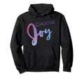 Choose Joy Christian Or Motivational Feel Hoodie - Minimalist Print Unisex - T-Shirt, Sweatshirt, Hoodie