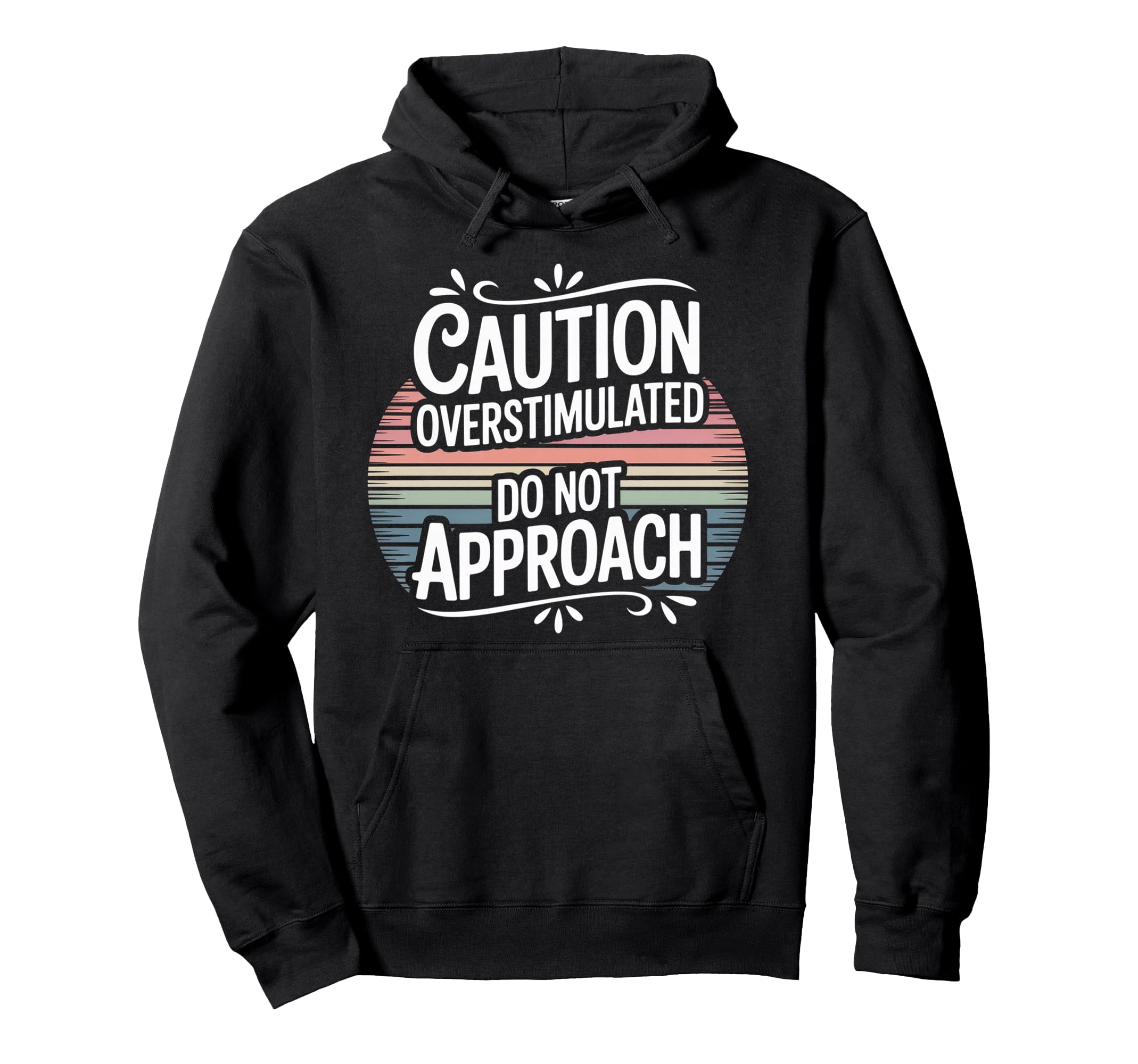 Caution Overstimulated Do Not Approach Hoodie - Trendy Graphic for Adults - T-Shirt, Sweatshirt, Hoodie