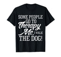 Funny Dog Lover Some People Go To T-Shirt - Minimalist Print Men Women - T-Shirt, Sweatshirt, Hoodie