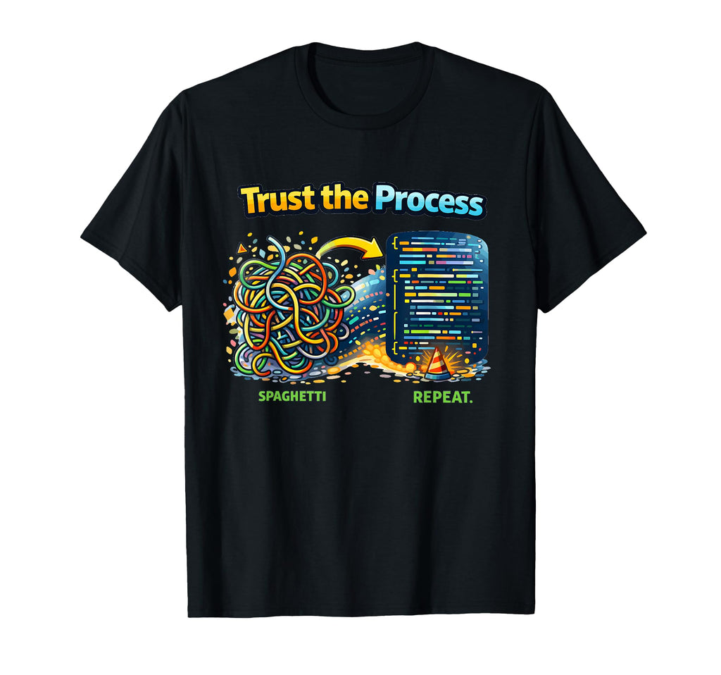 Trust Process Funny Spaghetti To Clean T-Shirt - Graphic Print Unisex - T-Shirt, Sweatshirt, Hoodie