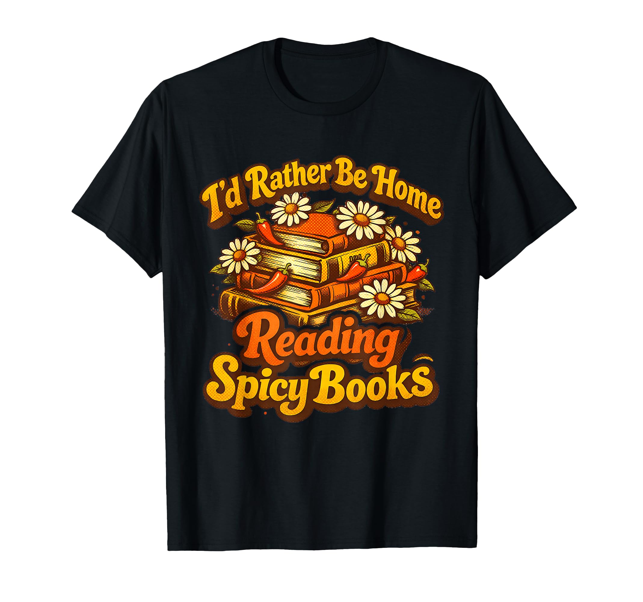 Id Rather Be Home Reading Spicy T-Shirt - Fun Novelty Design Men Women - T-Shirt, Sweatshirt, Hoodie