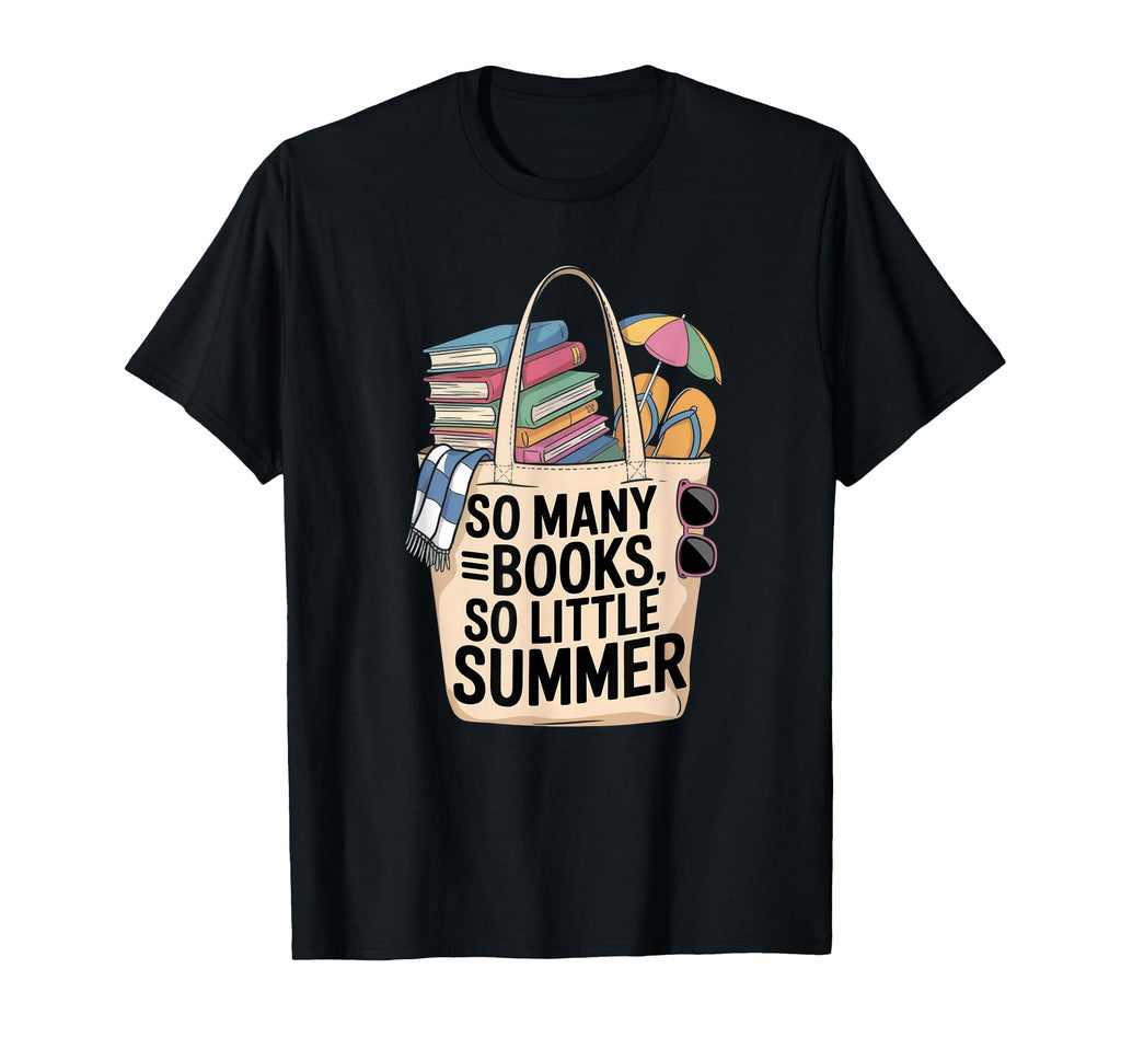 So Many Books So Little Summer Holiday T-Shirt - Graphic Print for Adults - T-Shirt, Sweatshirt, Hoodie