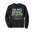 Spa Days Make Everything Better Sweatshirt - Fun Novelty Design Unisex - T-Shirt, Sweatshirt, Hoodie