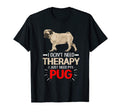 I Dont Need Therapy I Just Need My Pug T-Shirt - Minimalist Print Unisex - T-Shirt, Sweatshirt, Hoodie