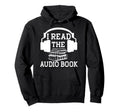 I Read Audiobook Lover Audio Book Hoodie - Casual Everyday Wear Men Women - T-Shirt, Sweatshirt, Hoodie