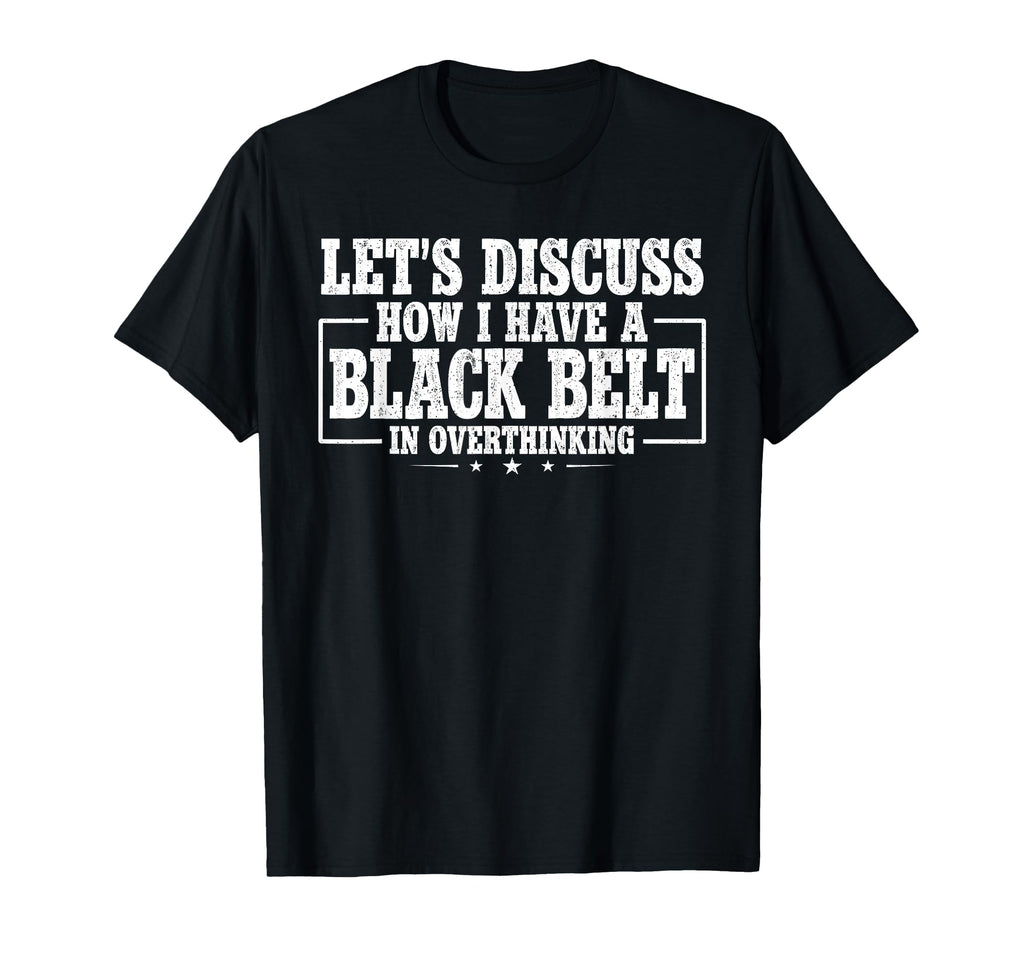 Funny Overthinking Joke Black Belt T-Shirt - Trendy Graphic for Adults - T-Shirt, Sweatshirt, Hoodie