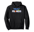 Trust Process Motivational Quotes Gifts Hoodie - Minimalist Print Men Women - T-Shirt, Sweatshirt, Hoodie