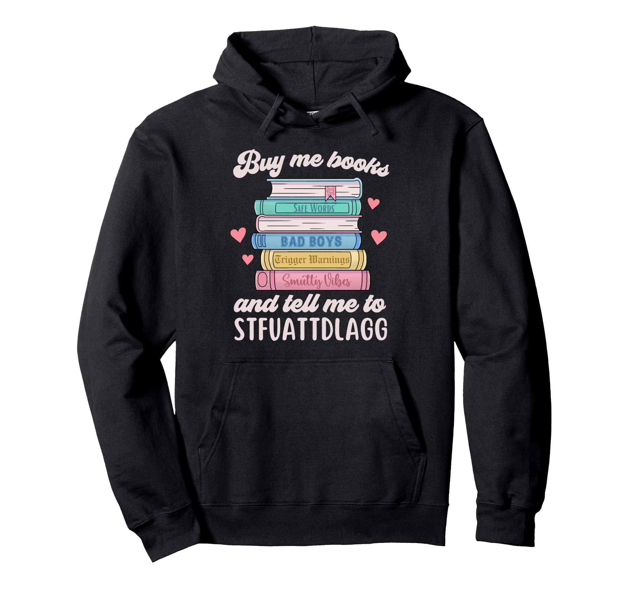 Buy Me Books And Tell Me To Stfuattdlagg Hoodie - Trendy Graphic Men Women - T-Shirt, Sweatshirt, Hoodie