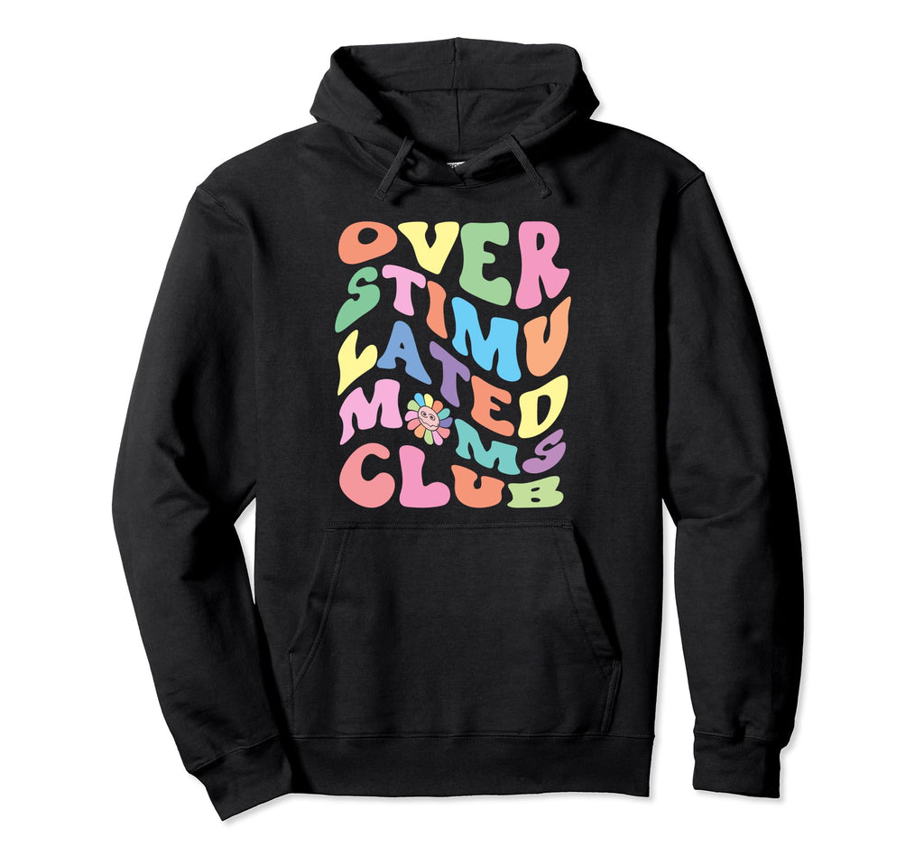 Overstimulated Moms Club Funny Mom Hoodie - Aesthetic Graphic Men Women - T-Shirt, Sweatshirt, Hoodie