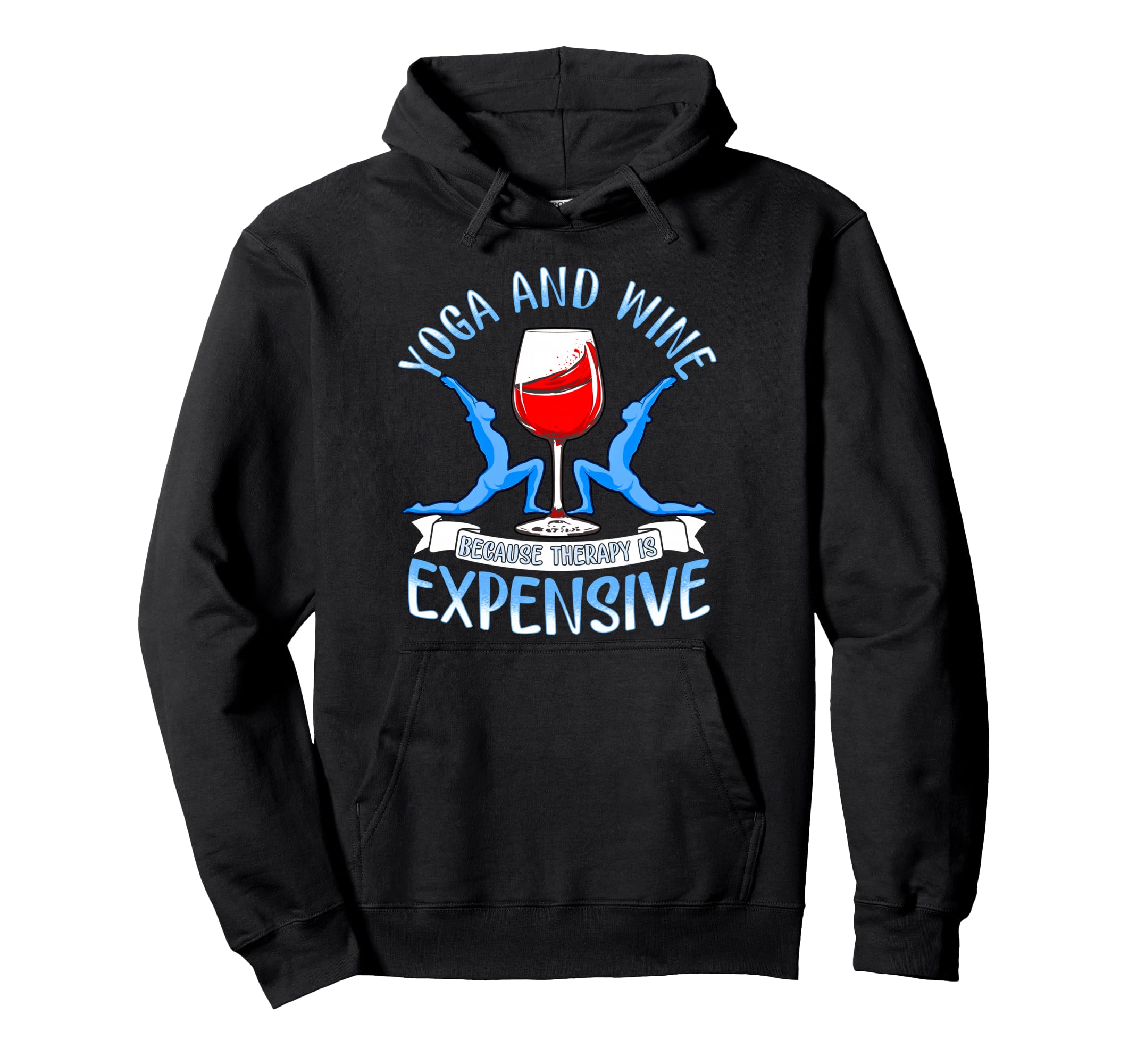 Yoga And Wine Because Therapy Is Expensive Hoodie - Trendy Graphic Unisex - T-Shirt, Sweatshirt, Hoodie