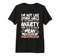 Im Not Like Other I Have Anxiety Mean T-Shirt - Trendy Graphic Men Women - T-Shirt, Sweatshirt, Hoodie