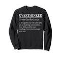 Funny Overthinker Definition Sweatshirt - Unique Graphic for Adults - T-Shirt, Sweatshirt, Hoodie