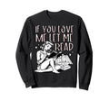 If You Love Me Let Me Read Book Sweatshirt - Minimalist Print for Adults - T-Shirt, Sweatshirt, Hoodie