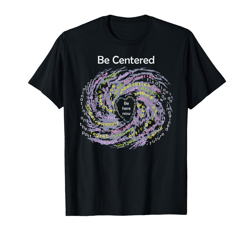 Buddhist Mindfulness Be Centered T-Shirt - Aesthetic Graphic for Adults - T-Shirt, Sweatshirt, Hoodie