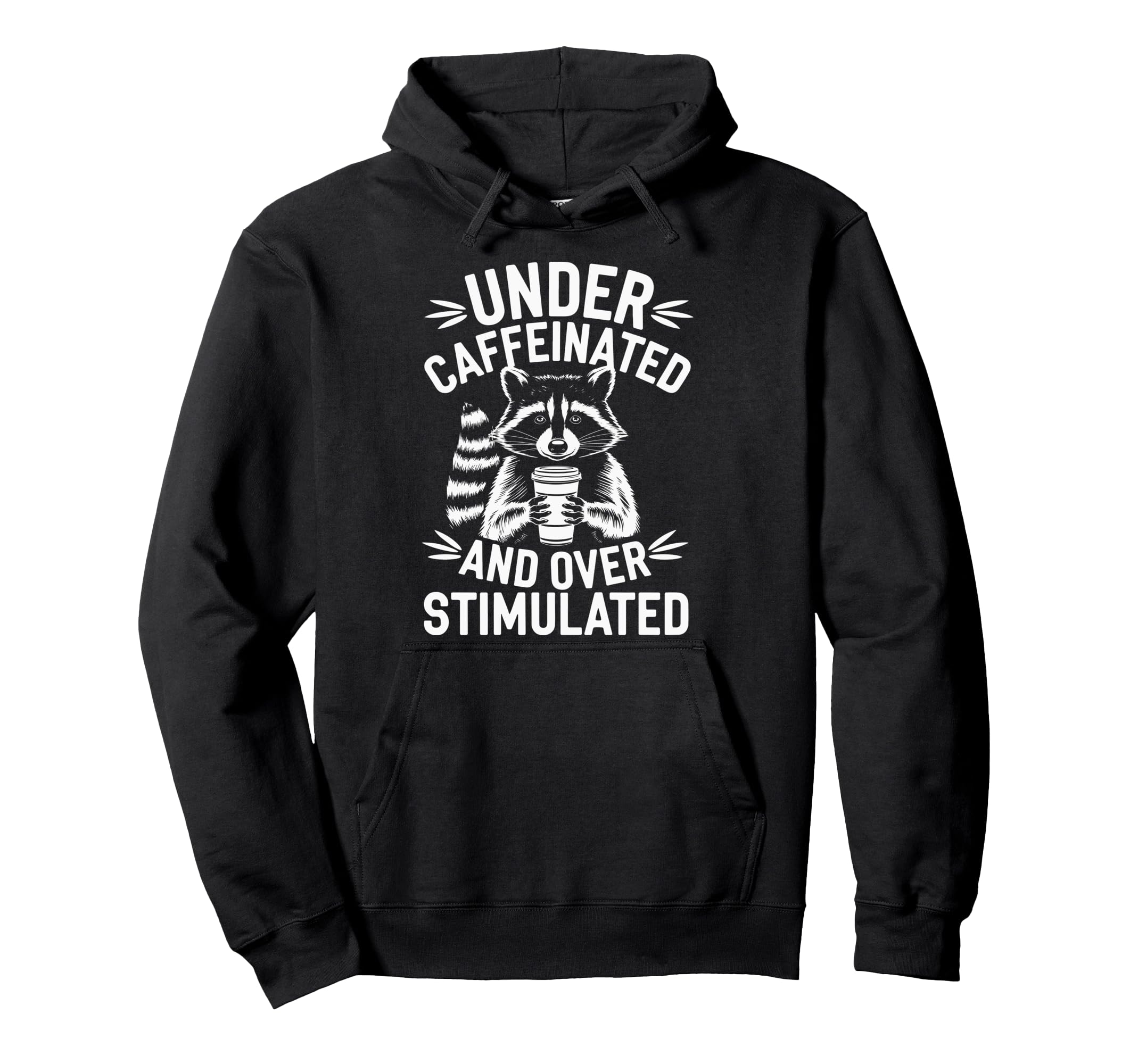 Under Caffeinated And Overstimulated Hoodie - Unique Graphic for Adults - T-Shirt, Sweatshirt, Hoodie