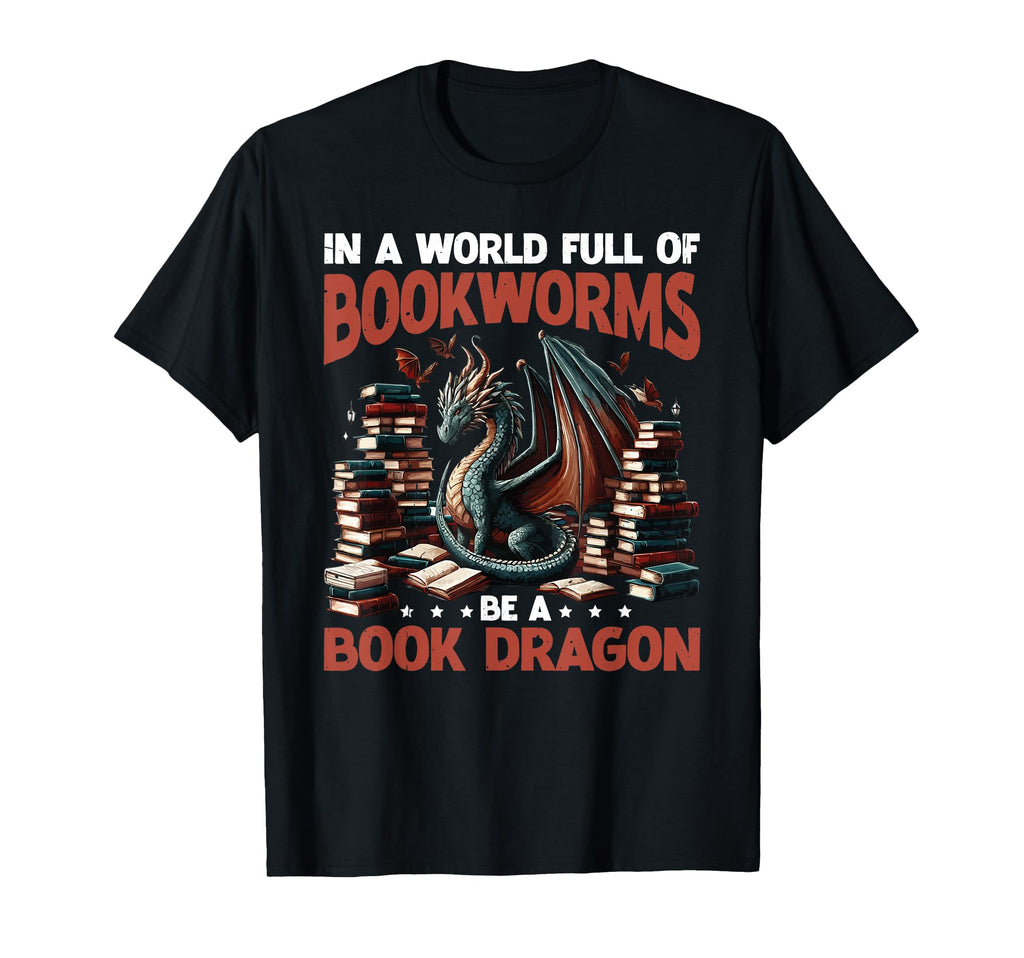 Dragon World Full Bookworms Be Book T-Shirt - Custom Art Print Men Women - T-Shirt, Sweatshirt, Hoodie
