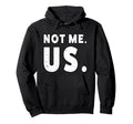 Not Me Us People March Democrat Hoodie - Custom Art Print for Adults - T-Shirt, Sweatshirt, Hoodie