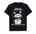 Hold Partner Im Overstimulated T-Shirt - Casual Everyday Wear Unisex - T-Shirt, Sweatshirt, Hoodie
