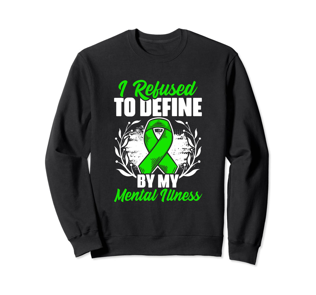 Refused To Define Mental Illness Mental Sweatshirt - Unique Graphic Unisex - T-Shirt, Sweatshirt, Hoodie