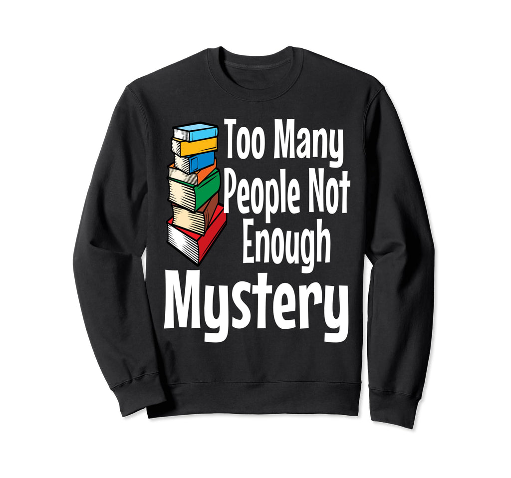 Mystery Book Lover Funny Introvert Sweatshirt - Novelty Apparel Unisex - T-Shirt, Sweatshirt, Hoodie