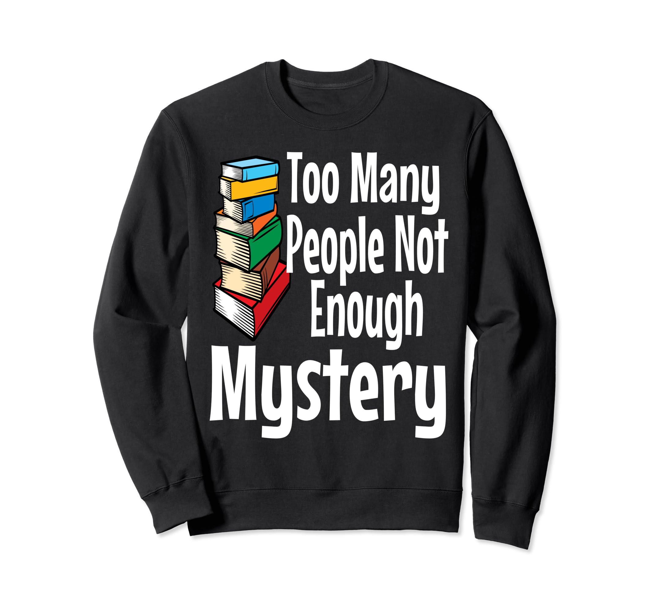 Mystery Book Lover Funny Introvert Sweatshirt - Novelty Apparel Unisex - T-Shirt, Sweatshirt, Hoodie