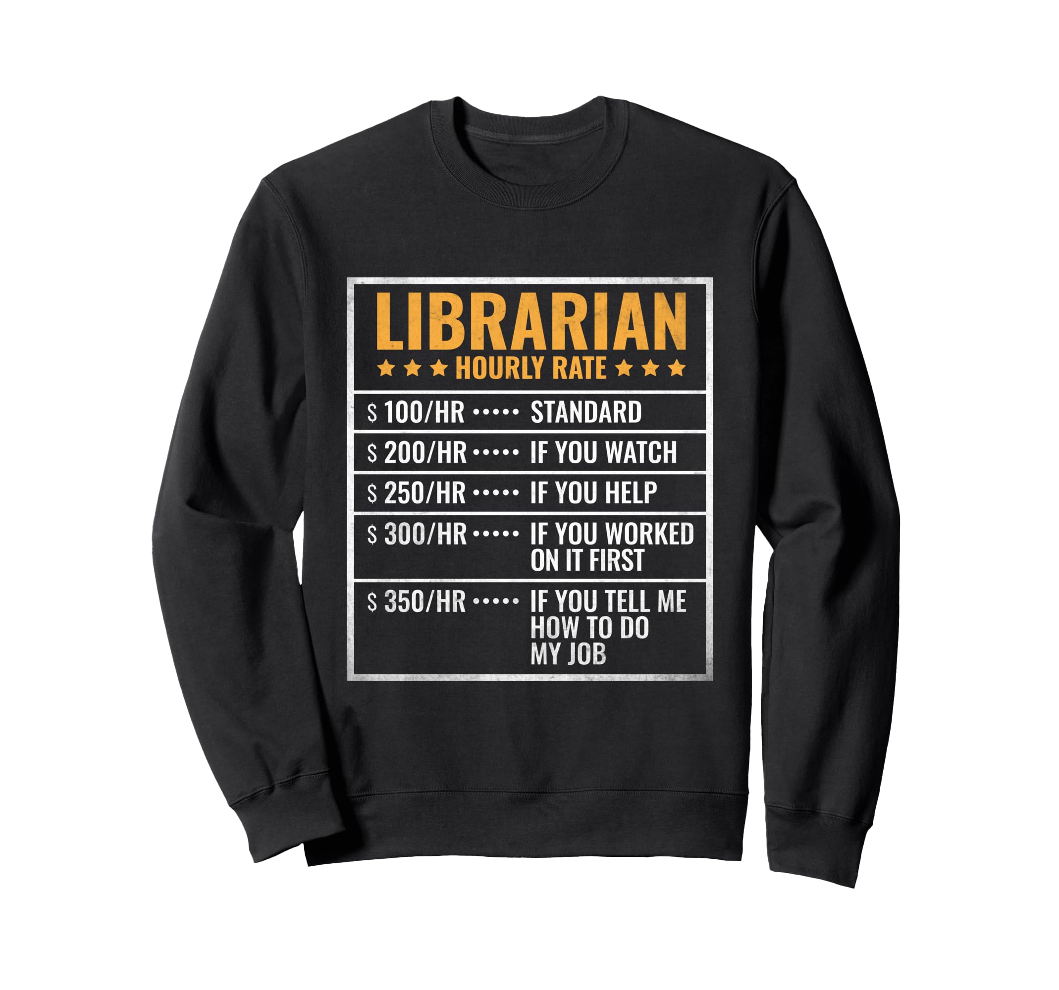Librarian Hourly Rate Library Book Sweatshirt - Unique Graphic Unisex - T-Shirt, Sweatshirt, Hoodie