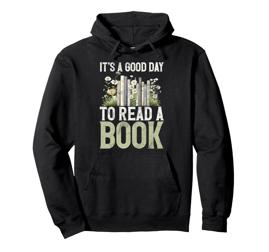 Its Good Day To Read Book Lover Hoodie - Casual Everyday Wear for Adults - T-Shirt, Sweatshirt, Hoodie