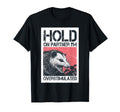 Hold Partner Im Overstimulated Angry T-Shirt - Trendy Graphic for Adults - T-Shirt, Sweatshirt, Hoodie