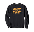 Plot Twist Funny Sweatshirt - Unique Graphic Men Women - T-Shirt, Sweatshirt, Hoodie