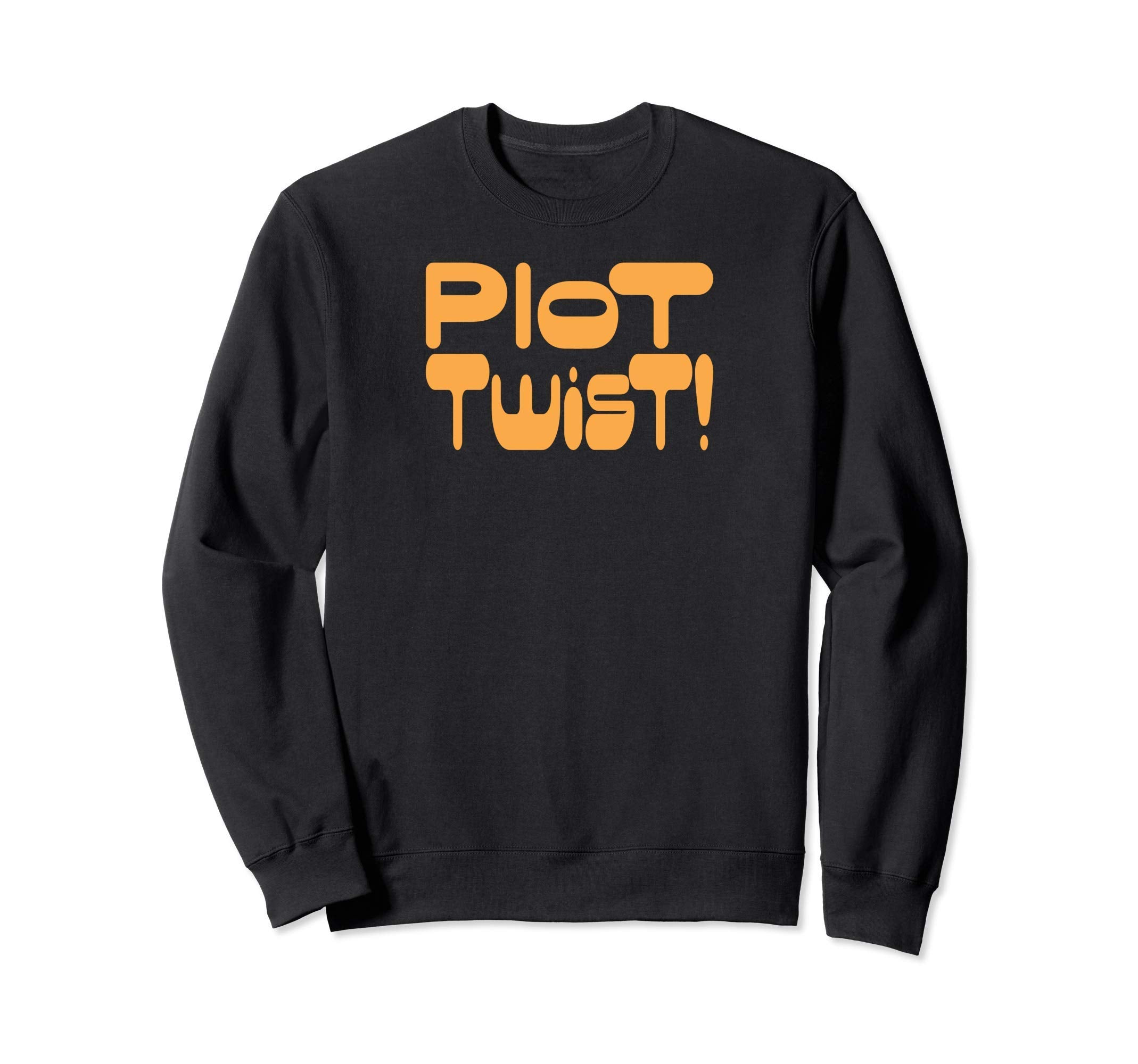 Plot Twist Funny Sweatshirt - Unique Graphic Men Women - T-Shirt, Sweatshirt, Hoodie
