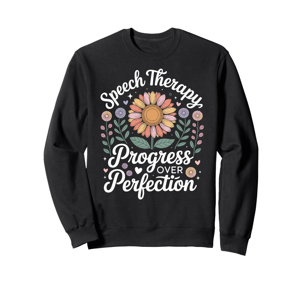 Speech Therapy Progress Over Sweatshirt - Streetwear Style for Adults - T-Shirt, Sweatshirt, Hoodie