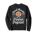 Speech Therapy Progress Over Sweatshirt - Streetwear Style for Adults - T-Shirt, Sweatshirt, Hoodie